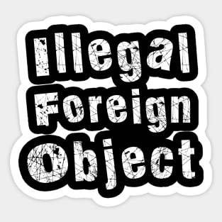 Illegal Foreign Object (white) Sticker